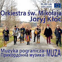 Orkiestra św. Mikołaja i Joryj Kłoc <br> Muza – Muzyka Pogranicza 
